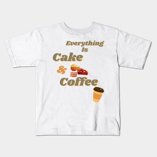 Everything is cake and coffee Kids T-Shirt by kickstart